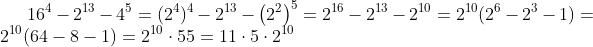 16^{4}-2^{13}-4^{5}=(2^{4})^{4}-2^{13}-\left (2^{2} \right )^{5}=2^{16}-2^{13}-2^{10}=2^{10}(2^{6}-2^{3}-1)=2^{10}(64-8-1)=2^{10}\cdot 55=11\cdot 5\cdot 2^{10}